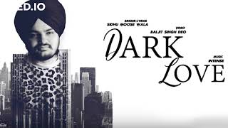 Dark Love (Full Video) | Sidhu Moosewala | Intense | Baljit Singh Deo | Bass Boosted