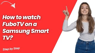 How to watch FuboTV on a Samsung Smart TV ? - Step by Step