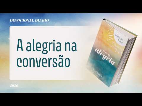 Devocional Diário: 27 de Outubro - A alegria na conversão | Fonte de Alegria