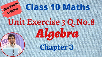 TN 10th std Maths Chapter 3 Algebra Unit Exercise 3 Q.No.8 TN New Syllabus