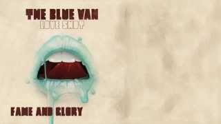 THE BLUE VAN &quot;Fame And Glory&quot; (Official Video)