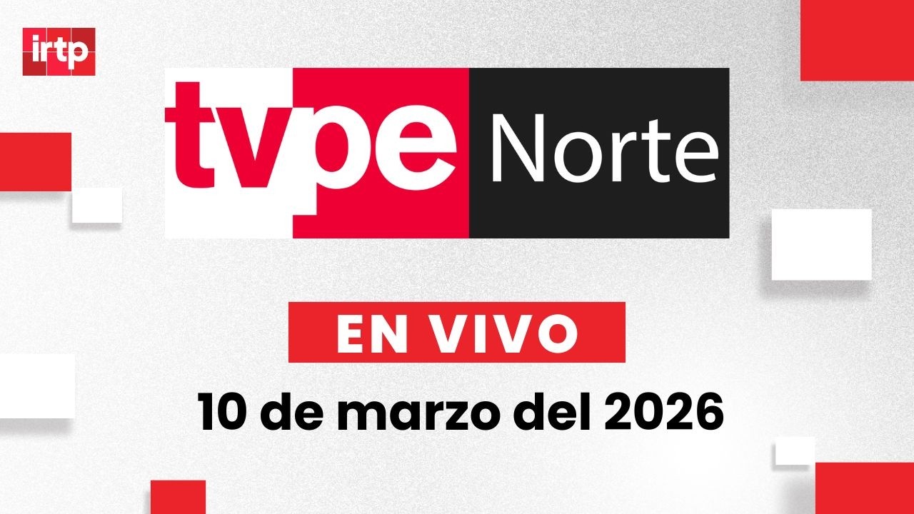 EN VIVO | TVPerú Norte: el noticiero de la macrorregión norte hoy 10 de marzo del 2026