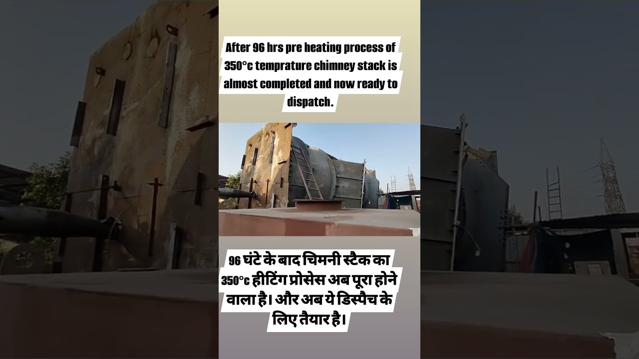 Heating process 350°c of chimney stack is almost completed and ready to dispatch IOCL panipat.