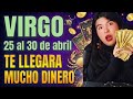 ♍️ VIRGO ♍️ 25 AL 30 DE ABRIL ⚠️ TE LLEGA DINERO, UN HOMBRE TE AYUDA‼️