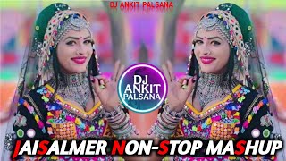 JAISALMER NON-STOP MASHUP SONG REMIX 💃DESERT SONG 💕 TOP HIGH BASS REMIX 💥 DJ ANKIT PALSANA