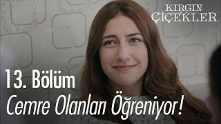 Cemre Olanları Öğreniyor - Kırgın Çiçekler 13. Bölüm