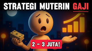 Cara Muterin Gaji 2–3 Juta : Bukan Soal Nominal, Tapi Strategi!