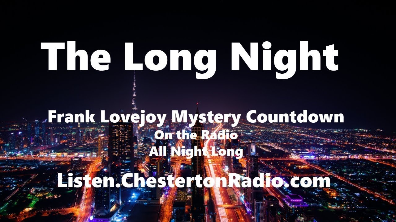 The Long Night - Frank Lovejoy Marathon - Chesterton Radio Theatre Live