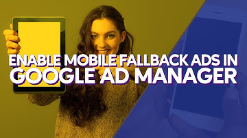 Enable Mobile Fallback Ads in Google Ad Manager
