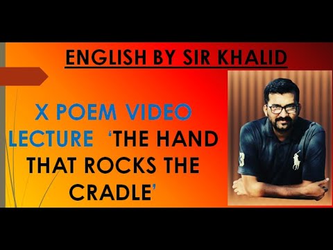 X REDUCED  POEM VDIEO LECTURE || THE HAND THAT ROCKS THE CRADLE || BY SIR KHALID