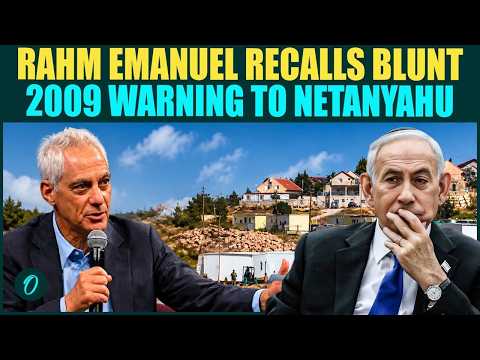 “Israel Will Face Isolation”: Rahm Emanuel WARNS Netanyahu Over West Bank Policy