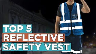 Top 5 Best Reflective Safety Vests