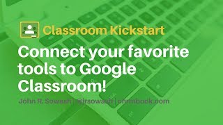 Connect your favorite tools to Google Classroom!