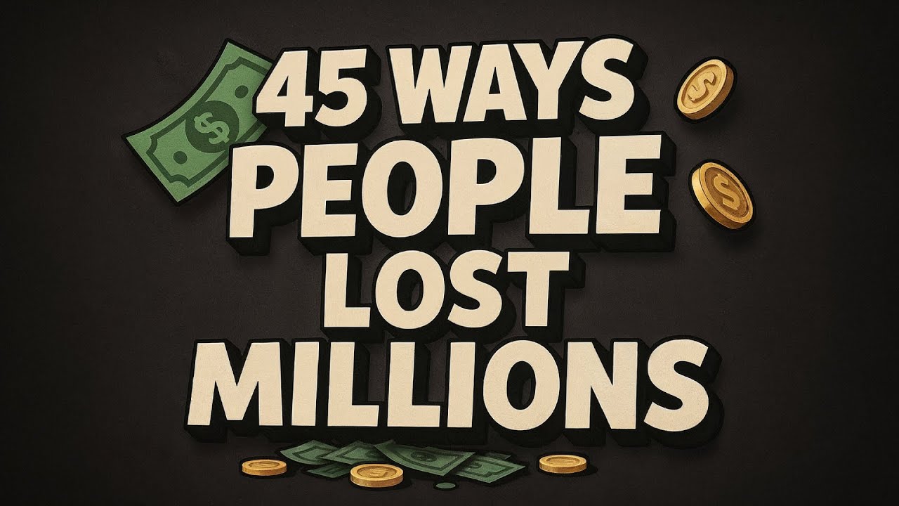 45 Ways People Lost Millions Through One Stupid Decision