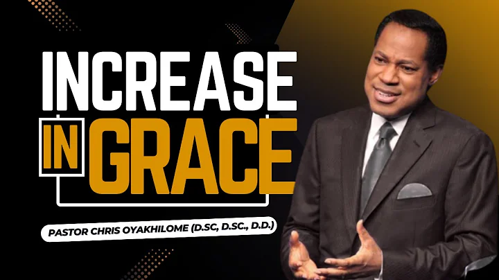 Increase In GRACE | Pastor Chris Oyakhilome | Walk in Greater Favor and Power