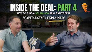 Inside the Deal: Part 4 - How to Fund a $32 Million Real Estate Deal (Capital Stack Explained)