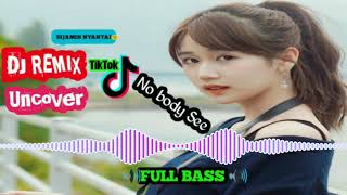 DJ UNCOVER NO BODY SEE MELODI BASS MANTUL