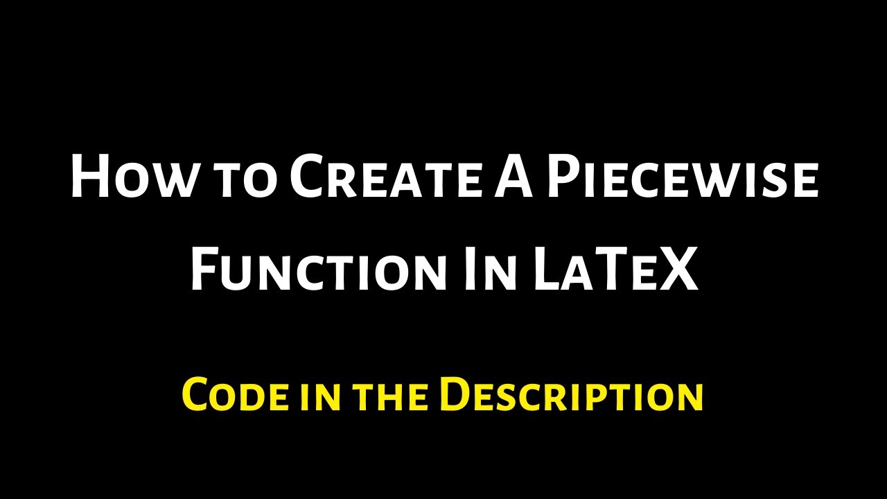 How To Write A Piecewise Function Latex