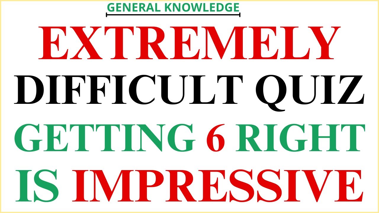 30 QUESTIONS || EXTREMELY DIFFICULT QUIZ! GETTING 6 RIGHT IS IMPRESSIVE! 
