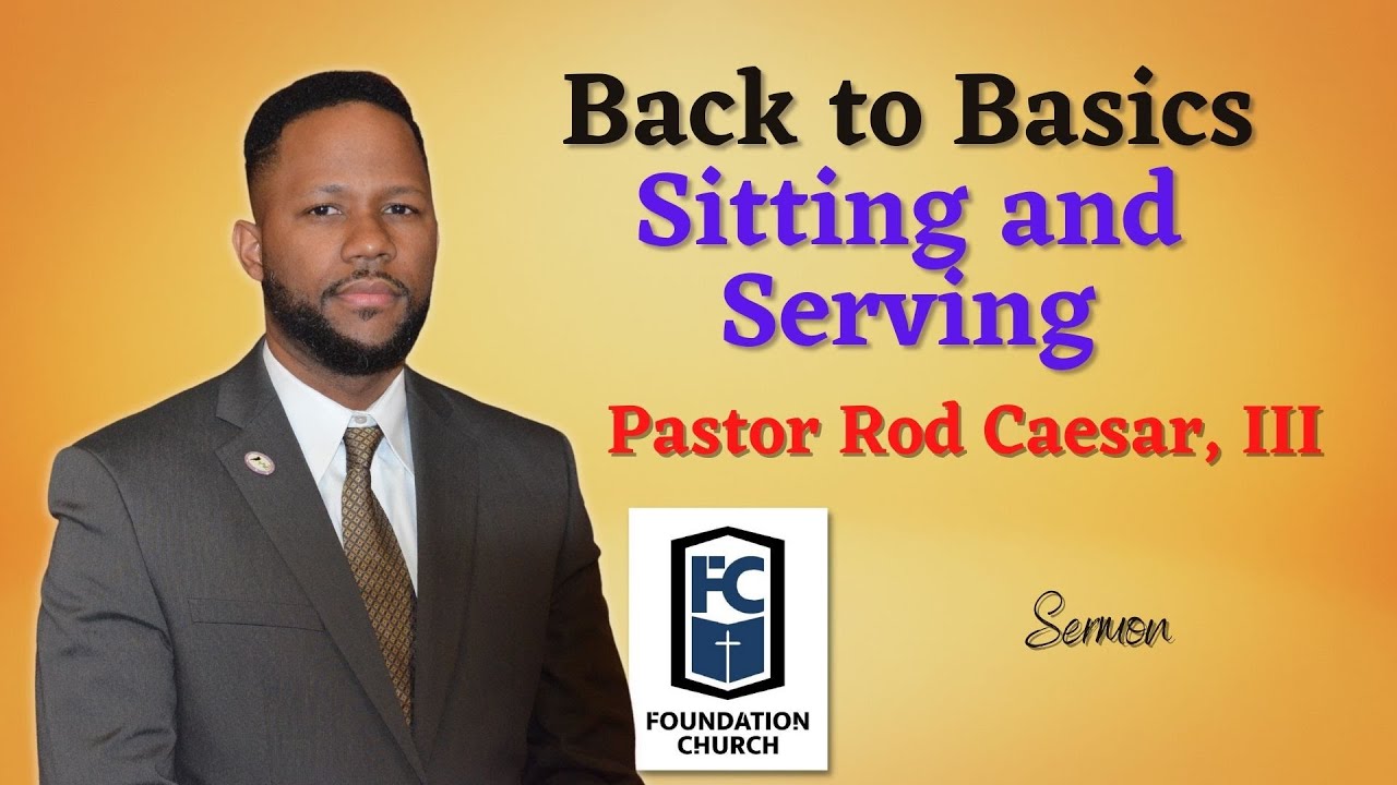Pastor Roderick Williams Back to Basics - Sitting and Serving (Sermon) | Pastor Roderick Caesar ...