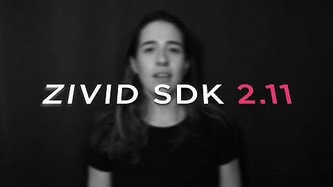 Zivid SDK 2.11 - Speed boost for your capture time