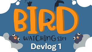I’m Making a Bird Watching Simulator Game for Steam | Devlog #1