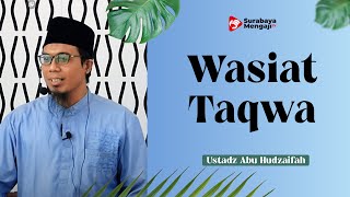 (Khutbah Jumat) Wasiat Taqwa - Ustadz Abu Hudzaifah