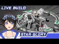 🔴 LIVE BUILD Star Glory PT.1 - MG STARGAZER?! NO!! THIS IS 1/99.9 STAR GLORY!! 😆 | Vtuber Indonesia