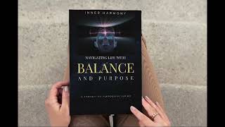 Inner Harmony: Navigating Life with Balance and Purpose