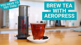 Looking for a New Way to Brew Tea? Try Your AeroPress!