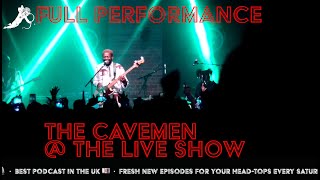 The Cavemen - Full Performance @ The Live Show #London