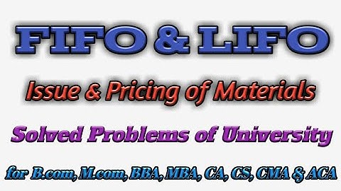 Issue of Material -1 : FIFO & LIFO Introduction & Problem for B.com, BBA MBA, CA, CMA, CS
