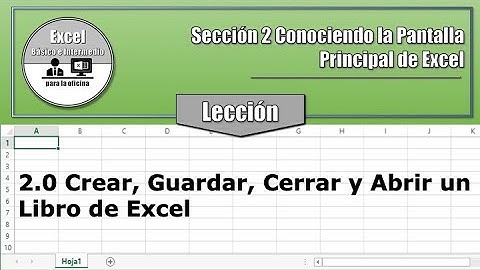 2.0 Clase Crear, Guardar, Cerrar y Abrir un Libro de Excel
