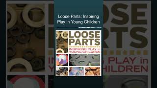 Loose Parts: Inspiring Play in Young Children