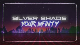 SILVER SHADE - Your Infinity - Video Lyric