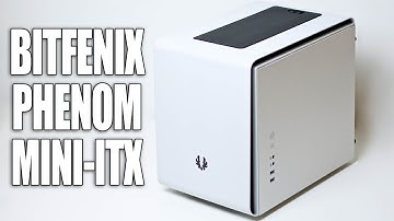 Bitfenix Phenom Mini ITX PC Case Review