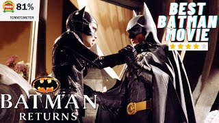 BATMAN RETURNS IS THE BEST BATMAN MOVIE