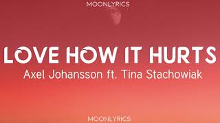 Axel Johansson ft. Tina Stachowiak - Love How It Hurts (Lyrics)