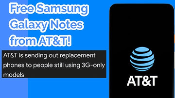AT&T sending customers FREE Samsung Galaxy Note 10 for 3G shutdown.