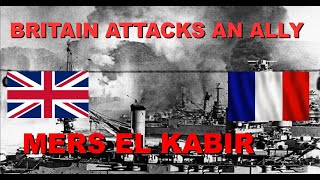 MERS EL KABIR: Britain attacks an ally