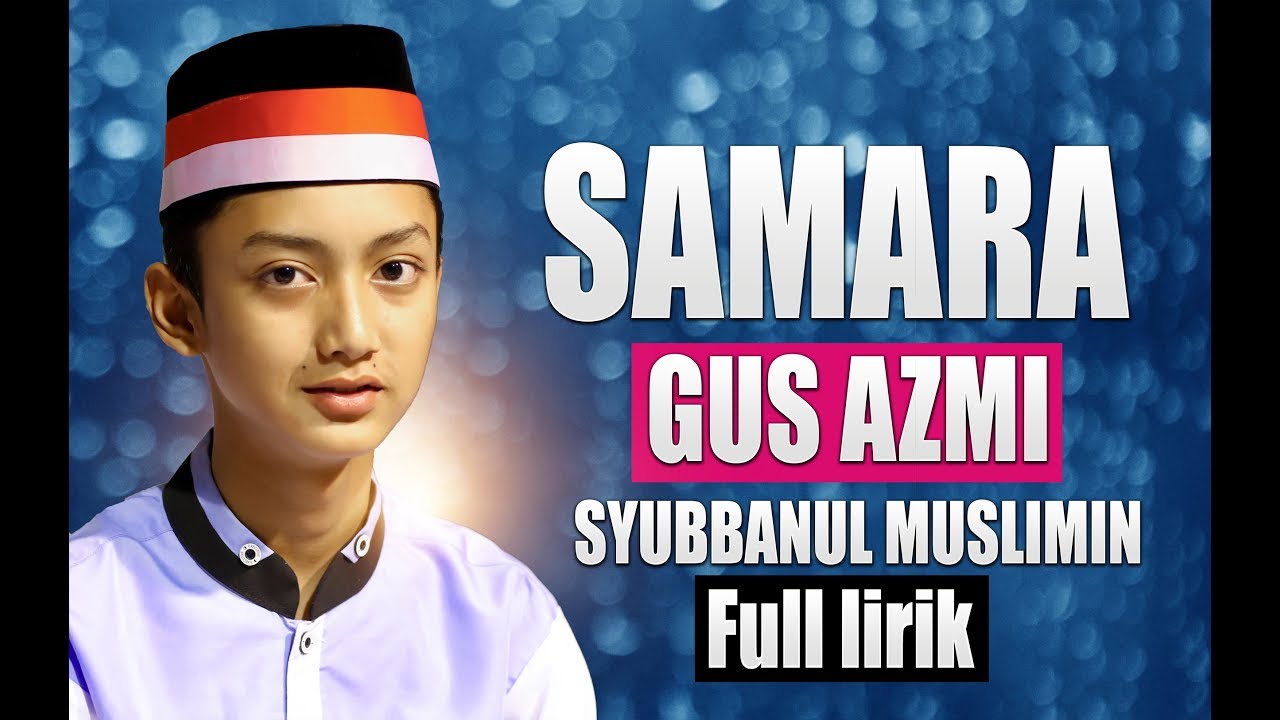  New SAMARA Gus Azmi Syubbanul Muslimin  Full 