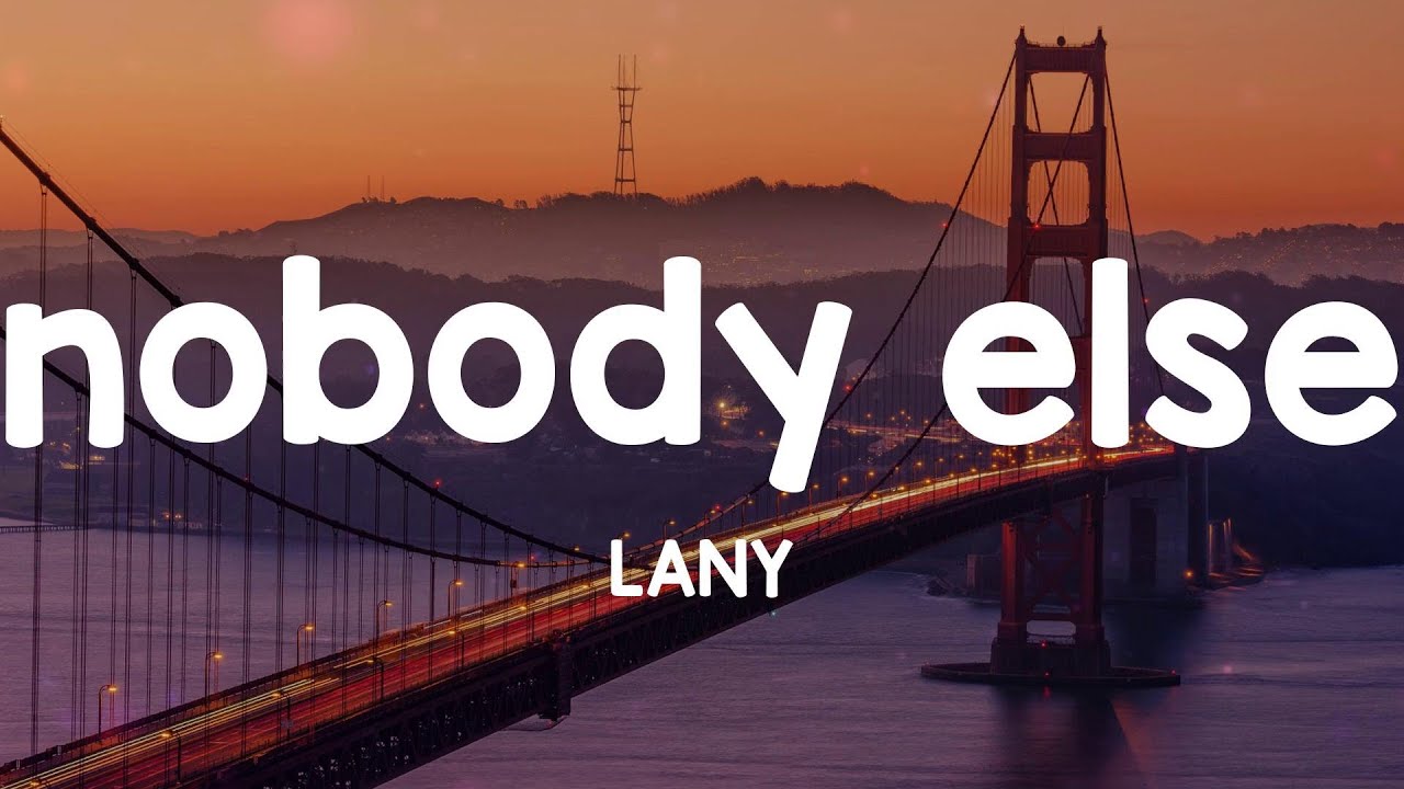 nobody else - LANY (Lyrics) nobody else - LANY (Lyrics)