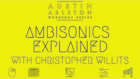 Ambisonic Explained by Christopher Willits | Austin Ableton Workshop Series | Part 2 of 8