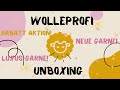 Wolleprofi UNBOXING! Neue, edle und luxuriöse Garne - Aktionsrabatt bei Wolleprofi
