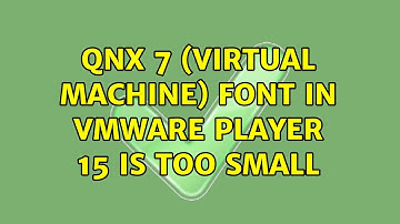 QNX 7 (virtual machine) font in vmware player 15 is too small
