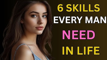 6 Skills Every Man Needs in Life |