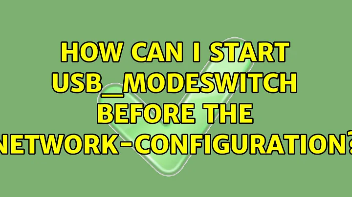 How can I start usb_modeswitch before the network-configuration?