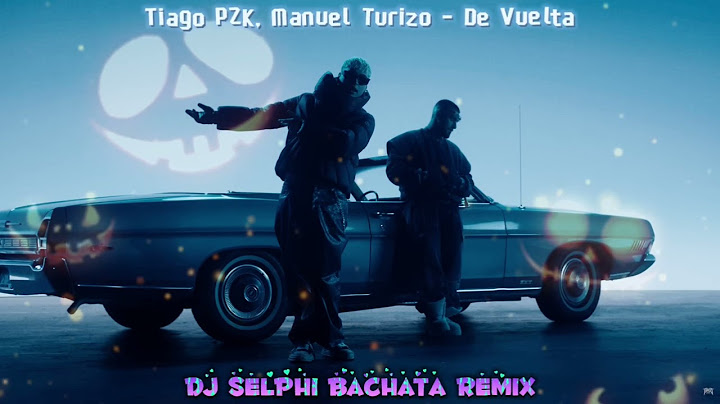Tiago PZK, Manuel Turizo - De Vuelta (DJ Selphi Bachata Remix)