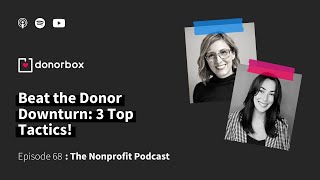 Beat the Donor Downturn: 3 Top Tactics | The Nonprofit Podcast Ep. 68 🎙️🎙️