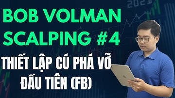 Bob Volman Scalping - Bài 4 - Thiết Lập Cú Phá Vỡ Đầu Tiên (FB) - Nhật Hoài Trader